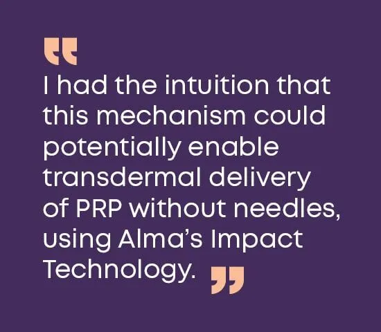 Your first published study using Alma technology explored RF Plasma with PRP. What led you to investigate that combination?