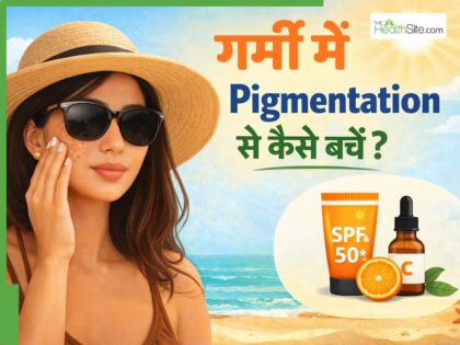The HealhSite – गर्मी में बढ़ जाते हैं दाग-धब्बे? ये 5 टिप्स Hyperpigmentation को करेंगे कम, जानें स्किन डॉक्टर से